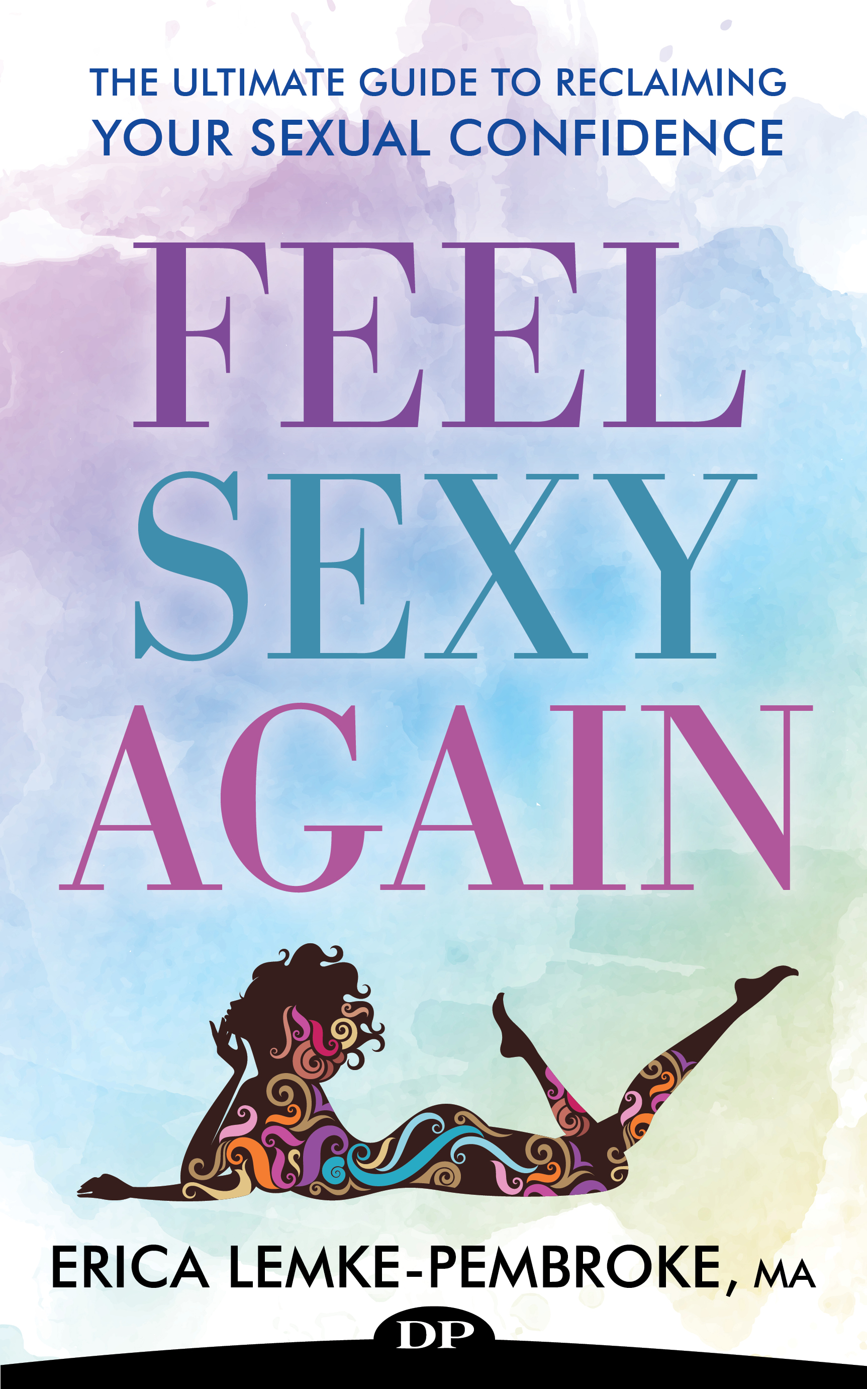 Feel Sexy Again by Erica Lemke-Pembroke