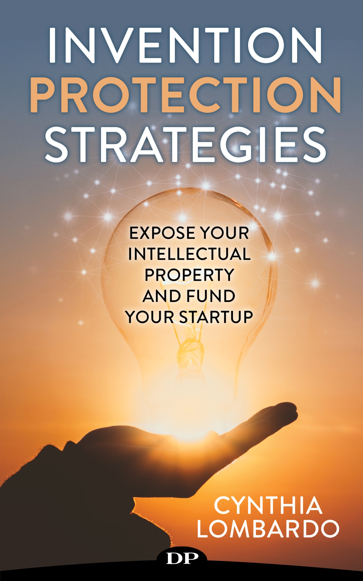 Invention Protection Strategies by Cynthia Lombardo