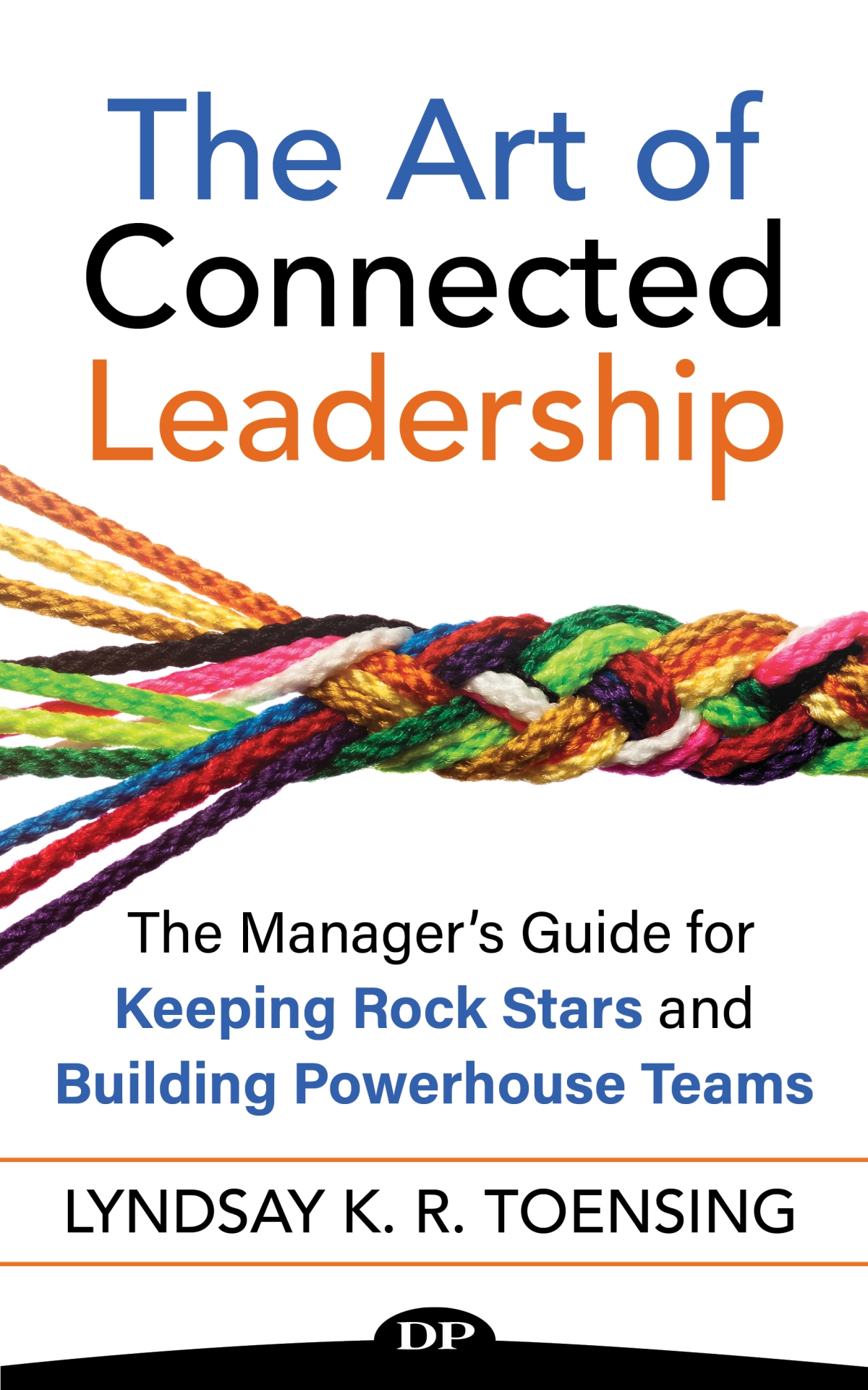 The Art of Connected Leadership by Lyndsay K. R. Toensing