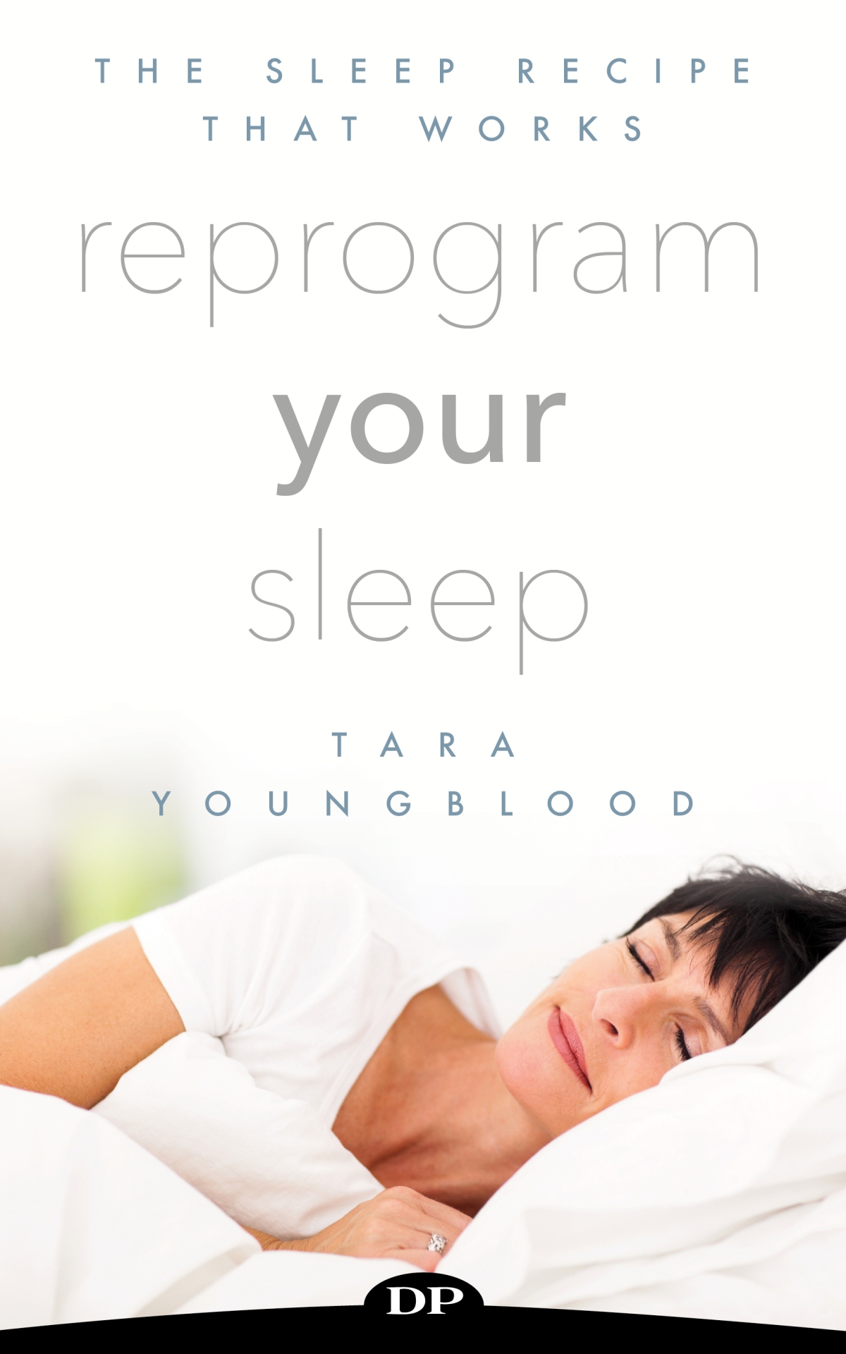 Reprogram Your Sleep by Tara Youngblood